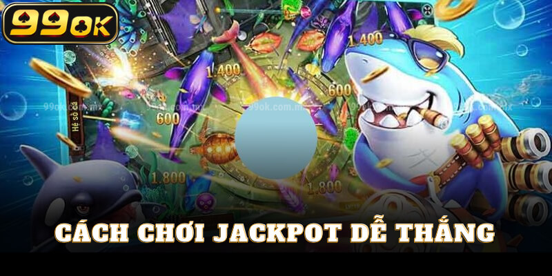 Cách chơi jackpot dễ thắng