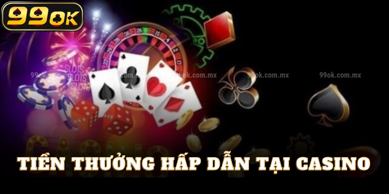 Tiền thưởng hấp dẫn tại casino