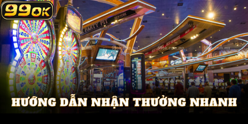 Hướng dẫn nhận thưởng nhanh