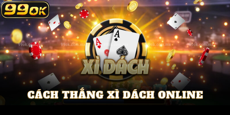 Cách thắng xì dách online