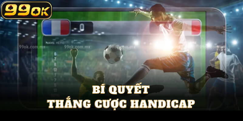 Bí quyết thắng cược handicap