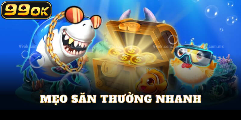 Mẹo săn thưởng nhanh